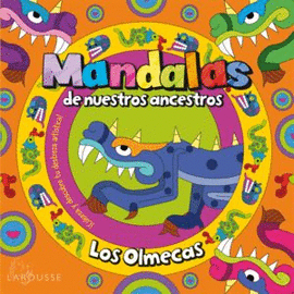 MANDALAS DE NUESTROS ANCESTROS. LOS OLMECAS