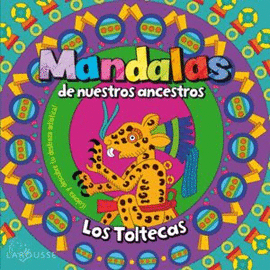 MANDALAS DE NUESTROS ANCESTROS / LOS TOLTECAS