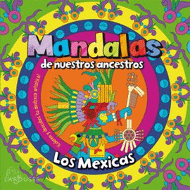 MANDALAS DE NUESTROS ANCESTROS. LOS MEXICAS