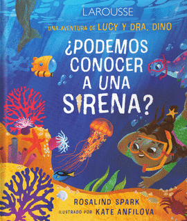 ¿PODEMOS CONOCER A UNA SIRENA? (LAS AVENTURAS DE LUCY Y DRA. DINO)