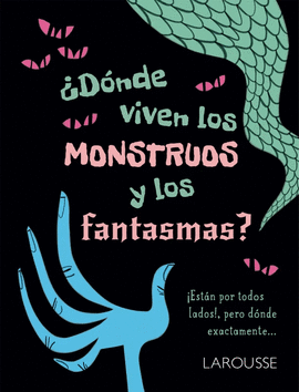 ¿DÓNDE VIVEN LOS MONSTRUOS Y LOS FANTASMAS?