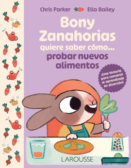 BONY ZANAHORIAS QUIERE SABER CÓMO... PROBAR NUEVOS ALIMENTOS