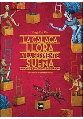 LA CALACA LLORA Y LA SERPIENTE SUEÑA