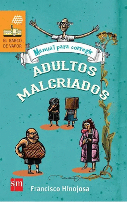 MANUAL PARA CORREGIR  ADULTOS MALCRIADOS
