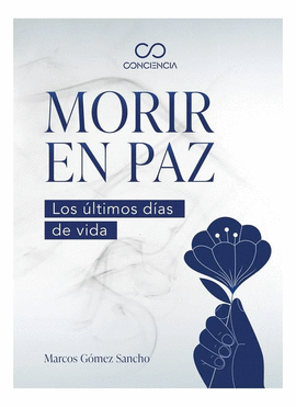 MORIR EN PAZ. LOS ULTIMOS DIAS DE VIDA