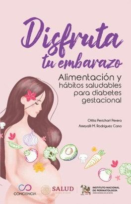 DISFRUTA TU EMBARAZO. ALIMENTACIÓN Y HÁBITOS SALUDABLES PARA DIABETES GESTACIONAL