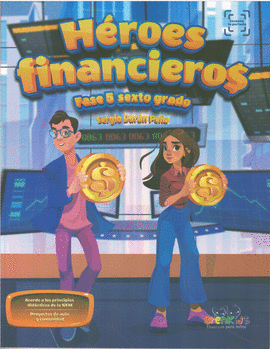 HÉROES FINANCIEROS. FASE 5 SEXTO GRADO PRIM