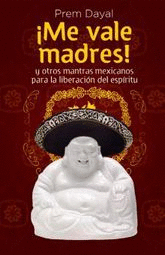 ¡ME VALE MADRES!