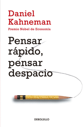 PENSAR RÁPIDO, PENSAR DESPACIO