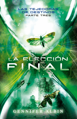 LA ELECCION FINAL VOL. 3 LAS TEJEDORAS DE DESTINOS