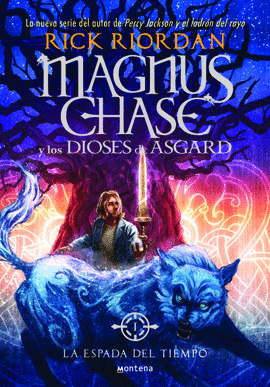 MAGNUS CHASE Y LOS DIOSES DE ASGARD: LA ESPADA DEL TIEMPO