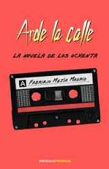 ARDE LA CALLE LA NOVELA DE LOS OCHENTA