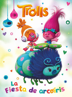 TROLLS LA FIESTA DE ARCOIRIS