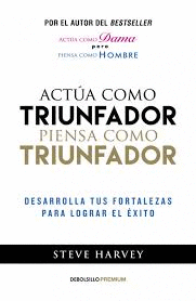 ACTUA COMO TRIUNFADOR PIENSA COMO TRIUNFADOR