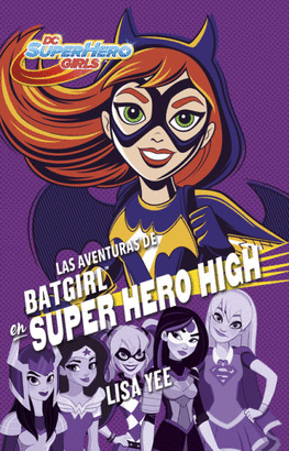 LAS AVENTURAS DE BATGIRL EN SÚPER HERO HIGH