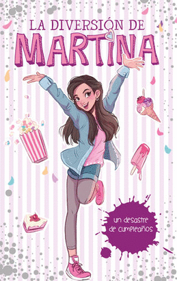 UN DESASTRE DE CUMPLEAÑOS (LA DIVERSIÓN DE MARTINA)