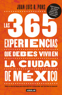 LAS 365 EXPERIENCIAS QUE DEBES VIVIR EN LA CIUDAD DE MEXICO