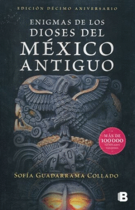 ENIGMAS DE LOS DIOSES DEL MEXICO ANTIGUO