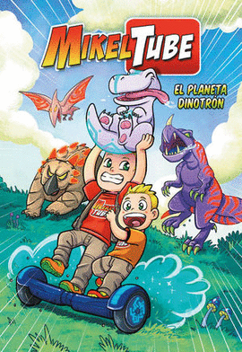 MIKELTUBE, EL PLANETA DINOTRÓN