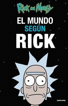 RICK AND MORTY -EL MUNDO SEGUN RICK