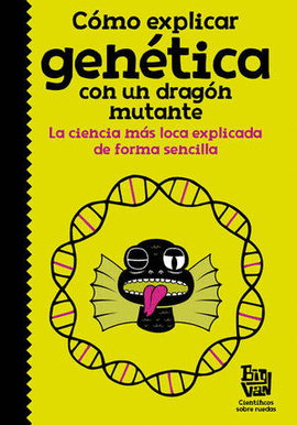 CÓMO EXPLICAR GENÉTICA CON UN DRAGÓN MUTANTE