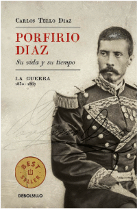 PORFIRIO DÍAZ: SU VIDA Y SU TIEMPO I