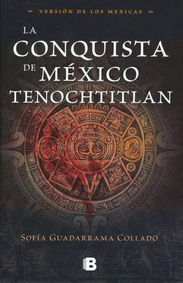 LA CONQUISTA DE MÉXICO TENOCHTITLAN