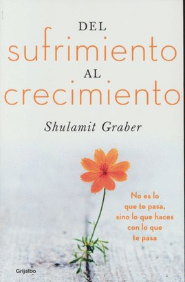 DEL SUFRIMIENTO AL CRECIMIENTO