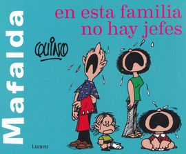 MAFALDA EN ESTA FAMILIA NO HAY JEFES