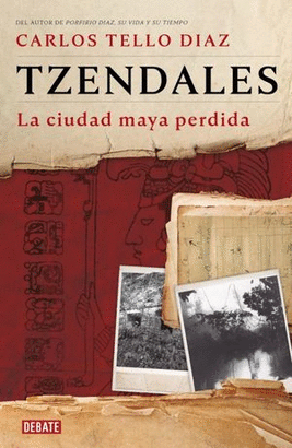 TZENDALES. LA CIUDAD MAYA PERDIDA