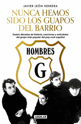 HOMBRES G: NUNCA HEMOS SIDO LOS GUAPOS DEL BARRIO