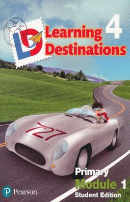 LEARNING DESTINATIONS 4 PRIMARY MODULE 1 STUDENT EDITION