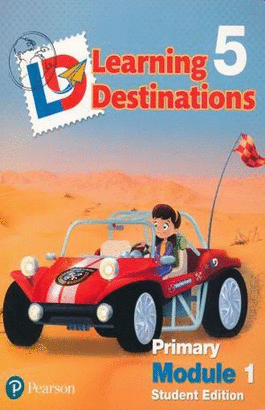 LEARNING DESTINATIONS 5 PRIMARY MODULE 1