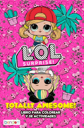 L.O.L. SURPRISE LIBRO PARA COLOREAR Y DE ACTIVIDADES TOTALLY AWESOME