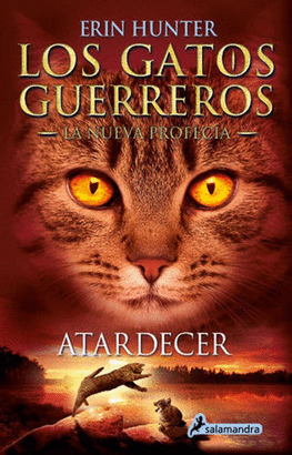 ATARDECER, GATOS GUERREROS NUEVA PROFECIA VOL. 6