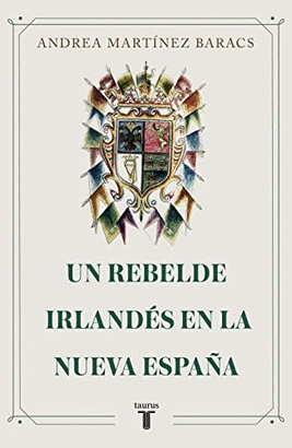UN REBELDE IRLANDES EN LA NUEVA ESPAÑA