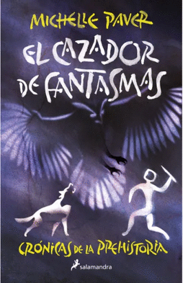 EL CAZADOR DE FANTASMAS ( CRÓNICAS DE LA PREHISTORIA 6 )