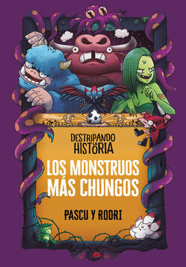 DESTRIPANDO LA HISTORIA LOS MOUNSTRUOS MÁS CHUNGOS