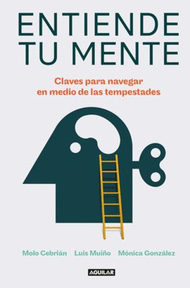 ENTIENDE TU MENTE. CLAVES PARA NAVEGAR EN MEDIO DE LAS TEMPESTADES