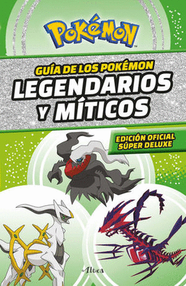 GUÍA POKÉMON: LEGENDARIOS Y MÍTICOS