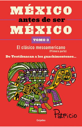 MÉXICO ANTES DE SER MÉXICO: DE TEOTIHUACÁN A LOS GUACHIMONTONES