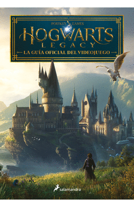 HOGWARTS LEGACY LA GUÍA OFICIAL DEL VIDEOJUEGO