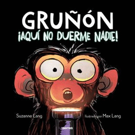 ¡AQUÍ NO DUERME NADIE! ( GRUÑÓN 3 )