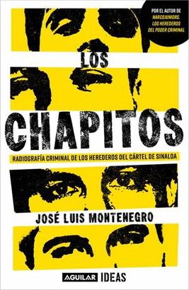 LOS CHAPITOS. RADIOGRAFÍA CRIMINAL DE LOS HEREDEROS DEL CÁRTEL DE SINALOA