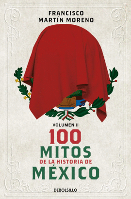 100 MITOS DE LA HISTORIA DE MÉXICO