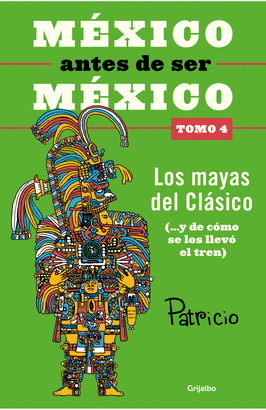 MÉXICO ANTES DE SER MÉXICO 4 - LOS MAYAS DEL CLÁSICO