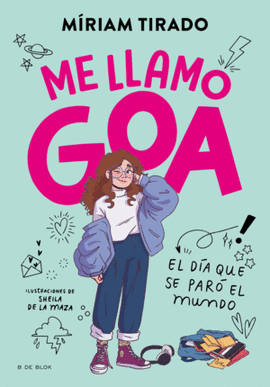 ME LLAMO GOA 1. EL DÍA QUE SE PARÓ EL MUNDO