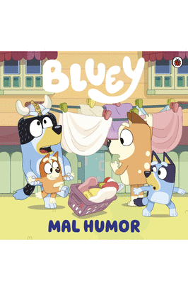 BLUEY 11: MAL HUMOR (UN CUENTO)