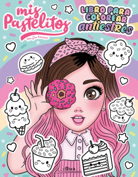 LIBRO PARA COLOREAR ANTIESTRÉS. MIS PASTELITOS
