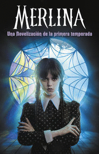 MERLINA. UNA NOVELIZACIÓN DE LA PRIMERA TEMPORADA